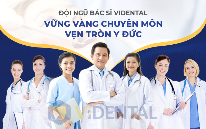 Đội ngũ bác sĩ Vidental nhiều năm kinh nghiệm, tâm huyết với nghề.
